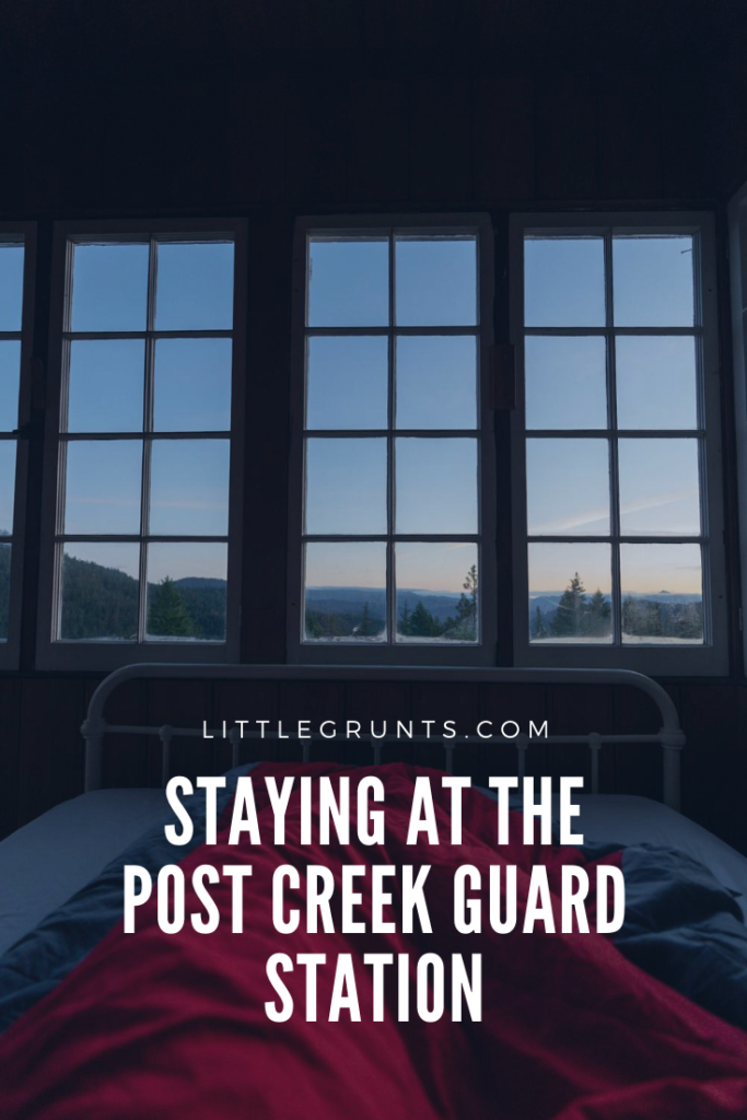 Staying at the Post Creek Guard Station